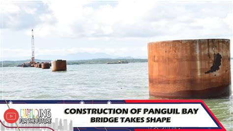 Construction of Panguil Bay Bridge Takes Shape.